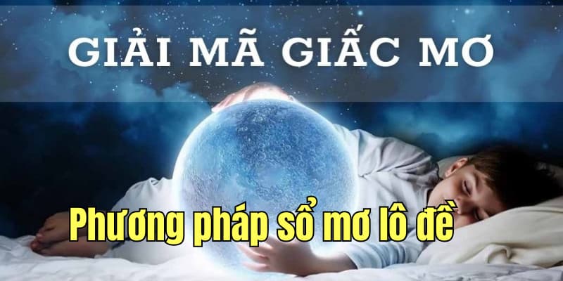 Phương pháp sổ mơ dự đoán kết quả xổ số hôm nay